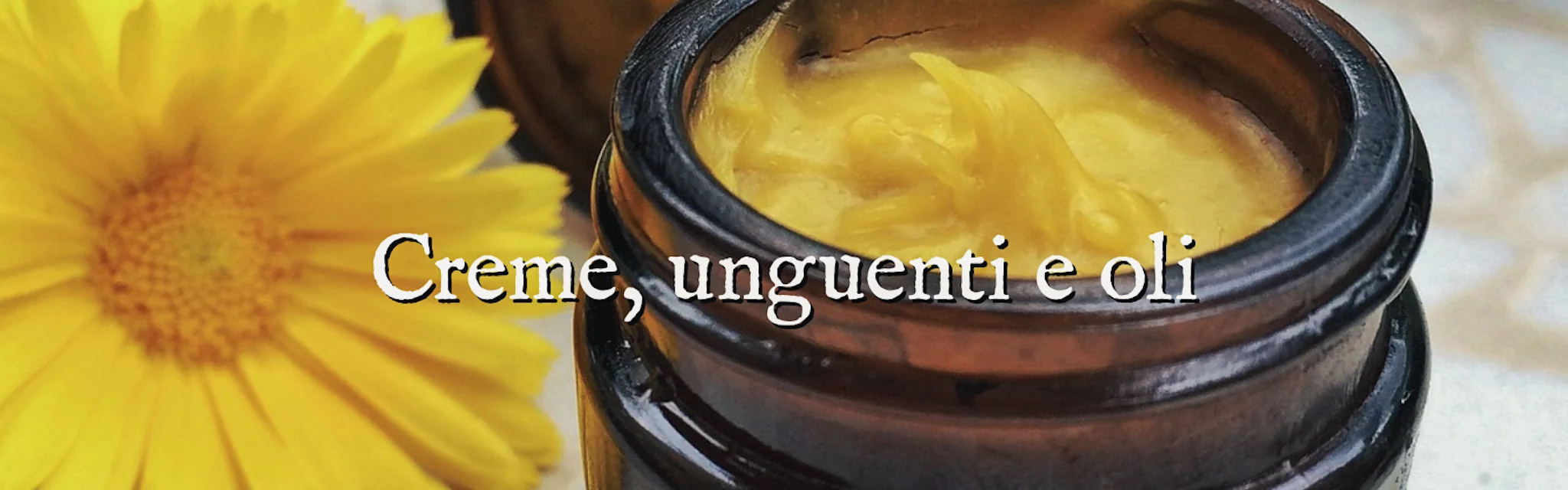 Creme, unguenti e oli